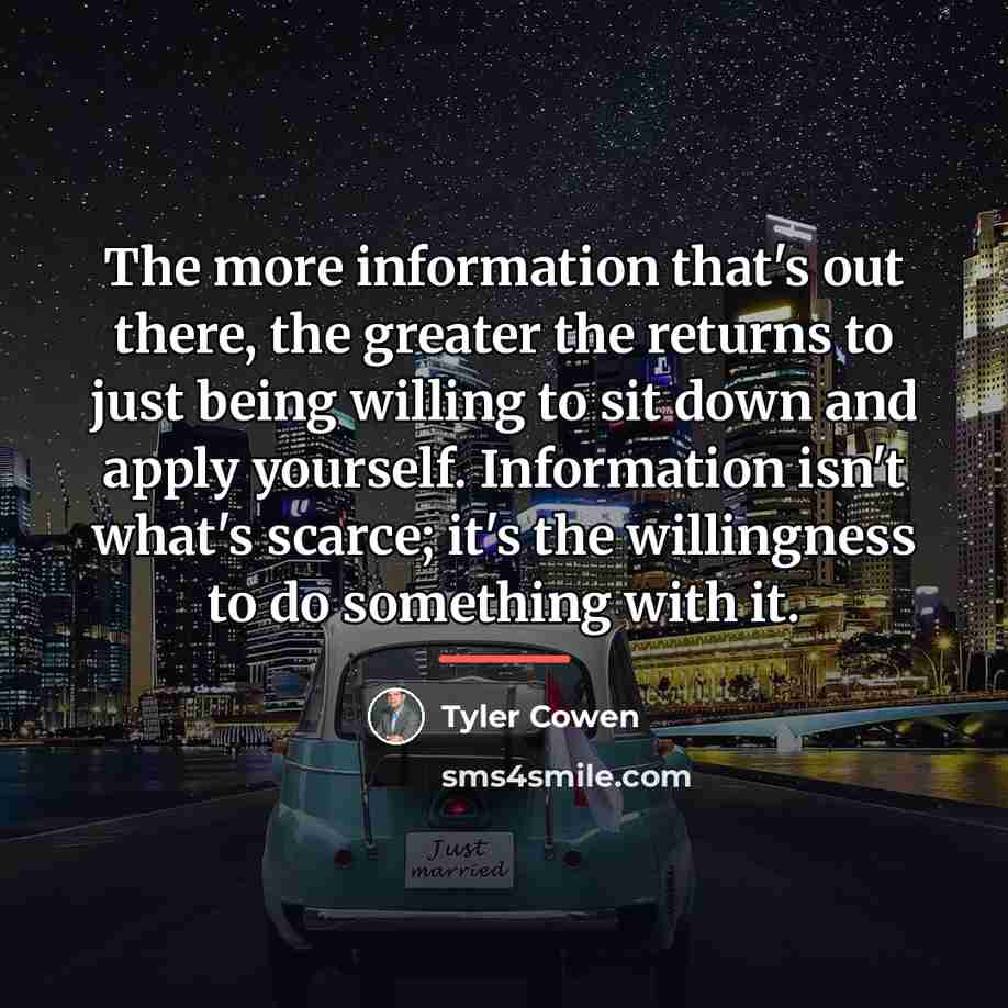 “The more information that's out there, the greater the returns…” quote by Tyler Cowen