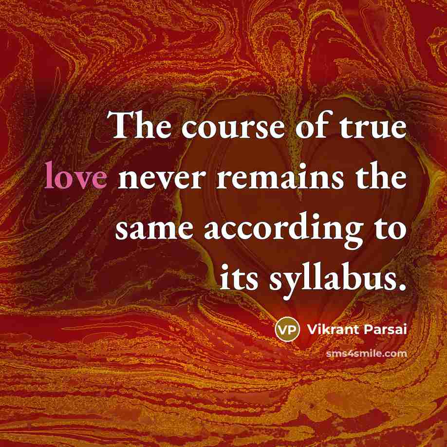 “The course of true love never remains the same according…” quote by Vikrant Parsai