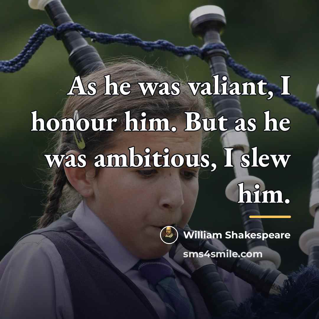 “As he was valiant, I honour him. But as he…” quote by William Shakespeare
