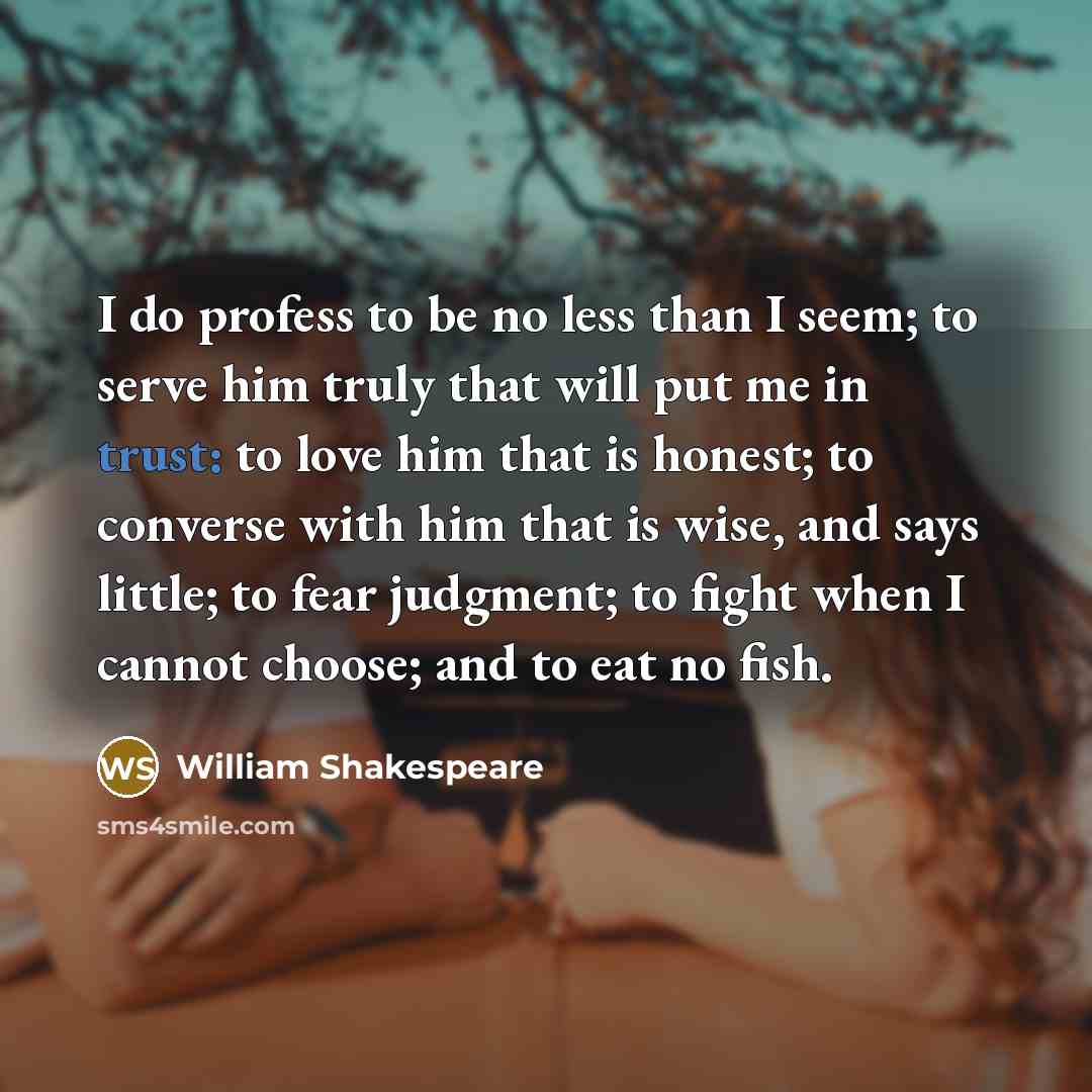 “I do profess to be no less than I seem;…” quote by William Shakespeare