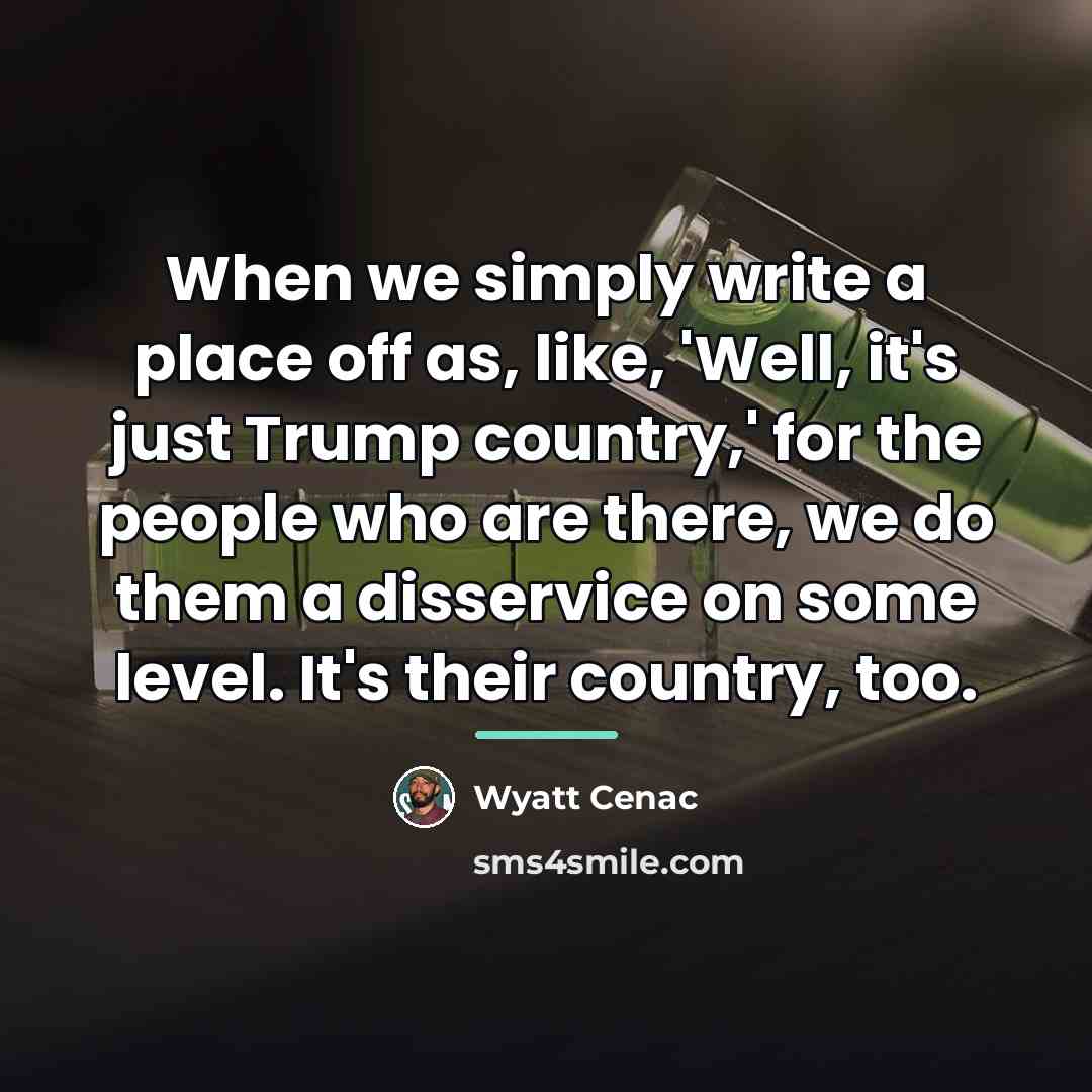 “When we simply write a place off as, like, 'Well,…” quote by Wyatt Cenac