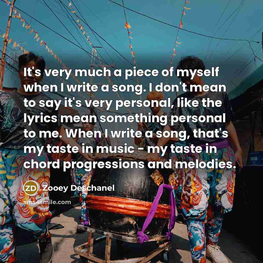 “It's very much a piece of myself when I write…” quote by Zooey Deschanel