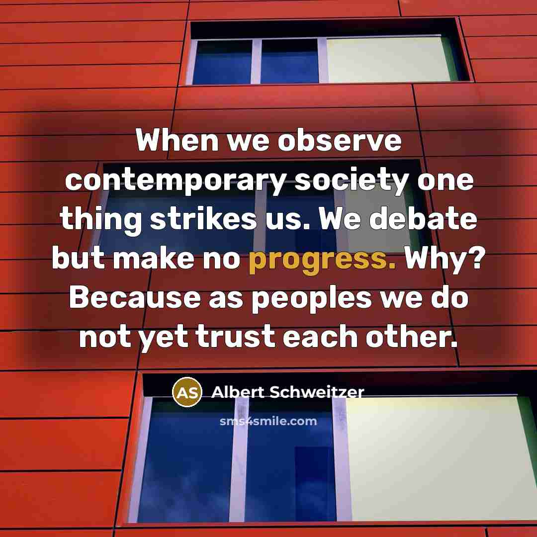 “When we observe contemporary society one thing strikes us. We…” quote by Albert Schweitzer