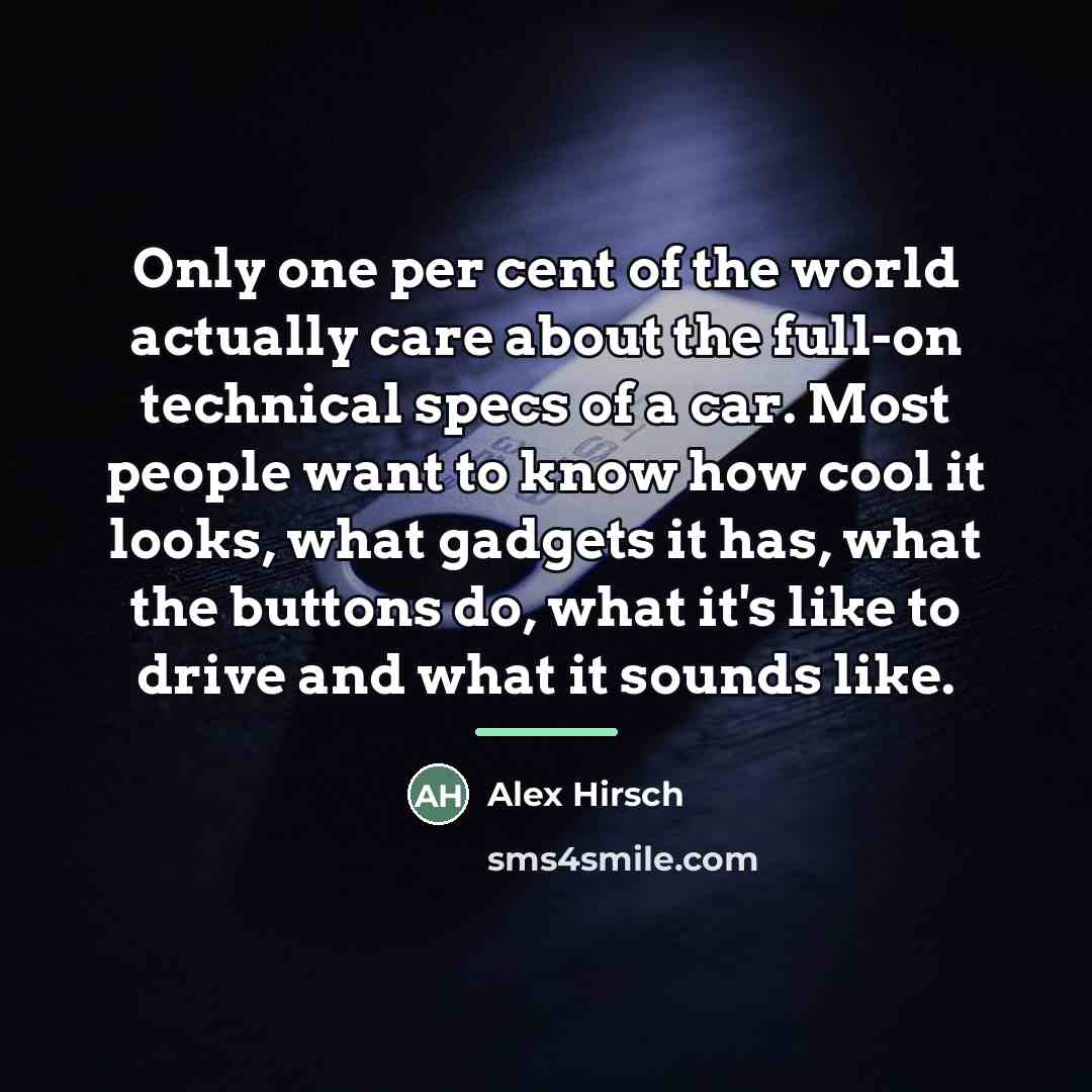 “Only one per cent of the world actually care about…” quote by Alex Hirsch