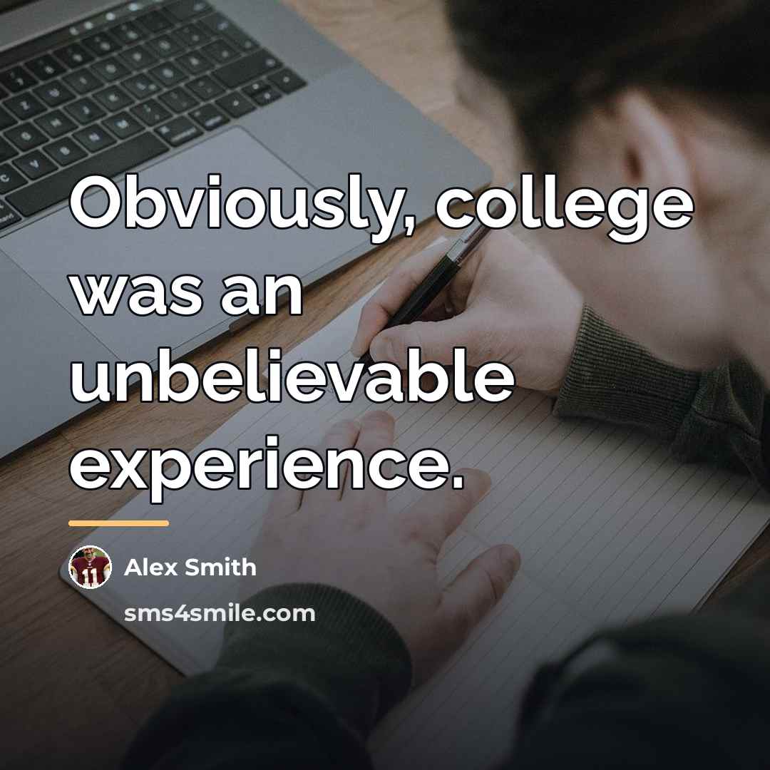 “Obviously, college was an unbelievable experience.…” quote by Alex Smith