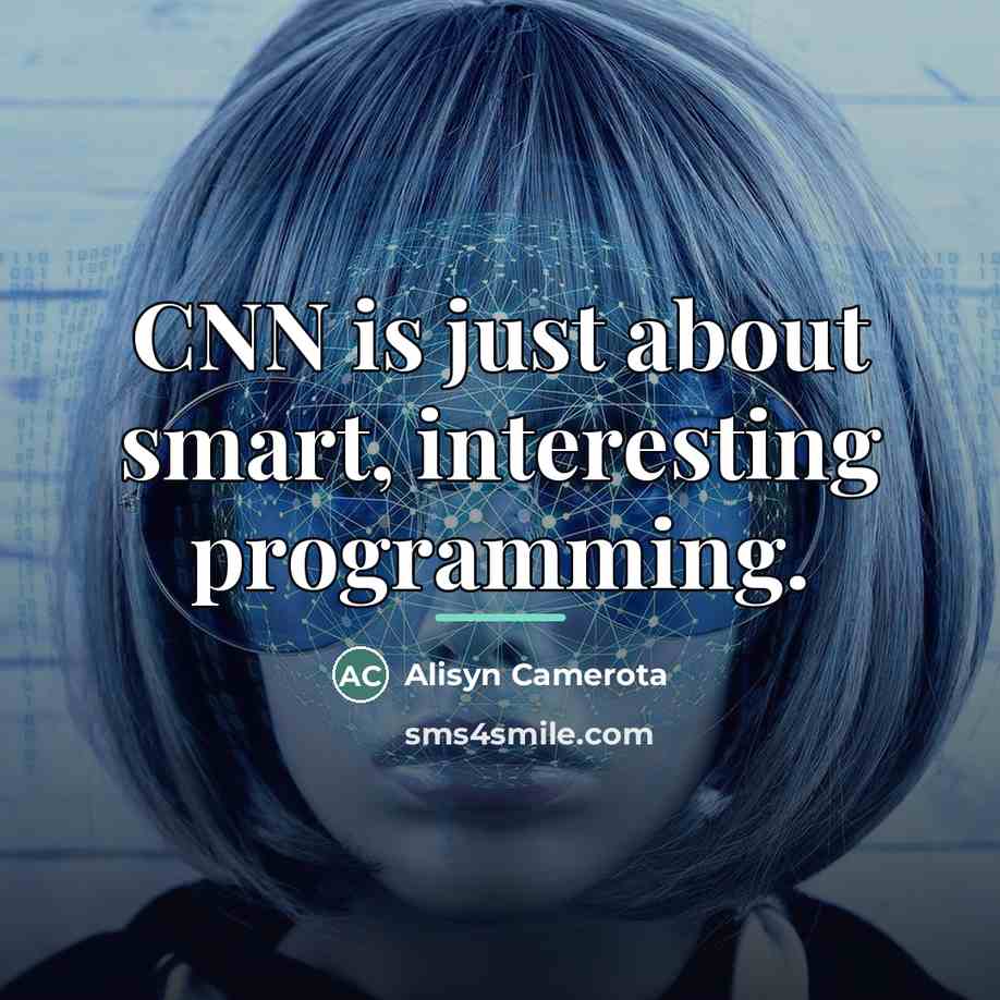 “CNN is just about smart, interesting programming.…” quote by Alisyn Camerota