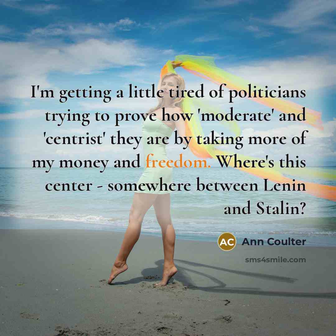 “I'm getting a little tired of politicians trying to prove…” quote by Ann Coulter