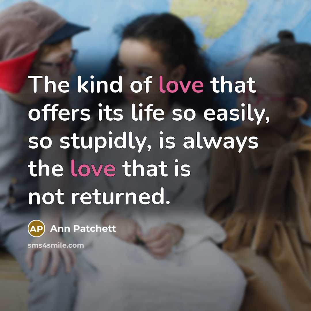 “The kind of love that offers its life so easily,…” quote by Ann Patchett