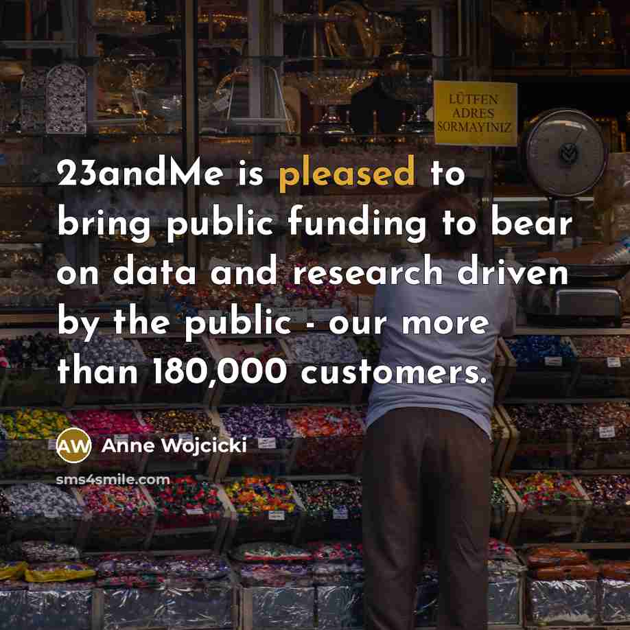 “23andMe is pleased to bring public funding to bear on…” quote by Anne Wojcicki
