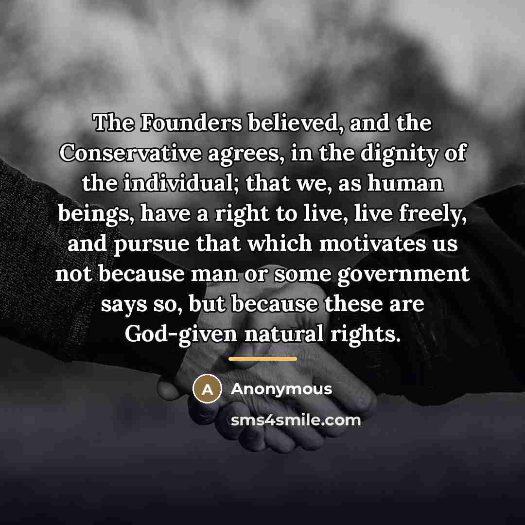“The Founders believed, and the Conservative agrees, in the dignity…” quote by Anonymous