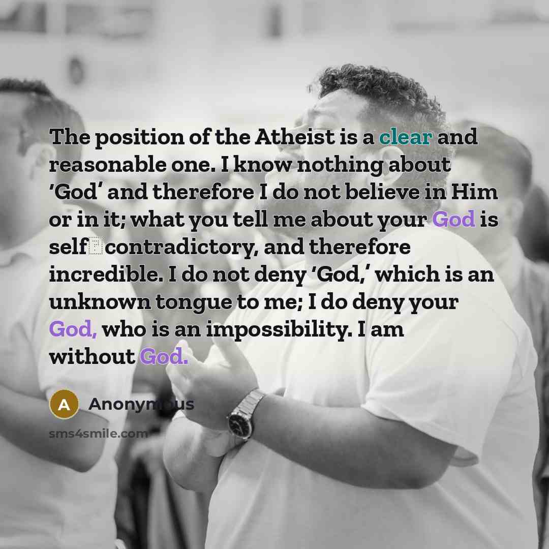 “The position of the Atheist is a clear and reasonable…” quote by Anonymous