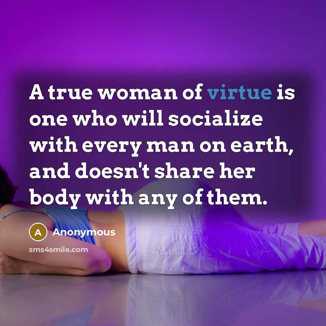“A true woman of virtue is one who will socialize…” quote by Anonymous