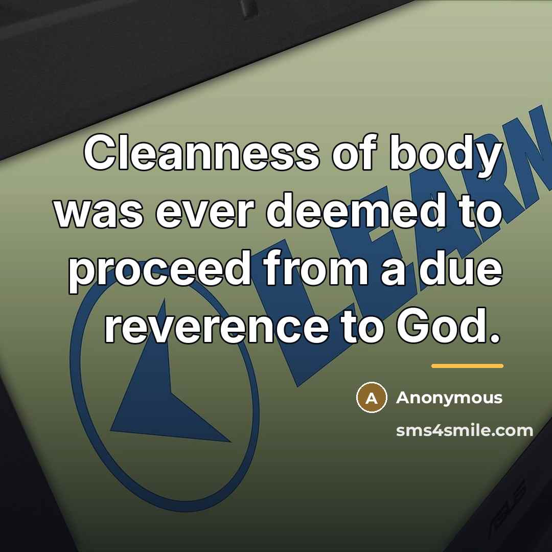 “Cleanness of body was ever deemed to proceed from a…” quote by Anonymous
