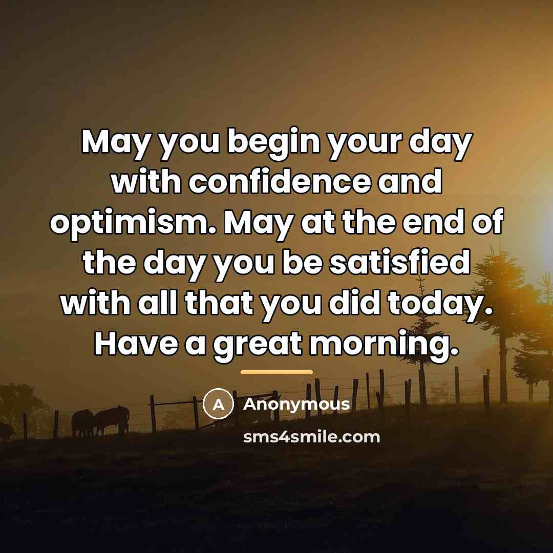 “May you begin your day with confidence and optimism. May…” quote by Anonymous