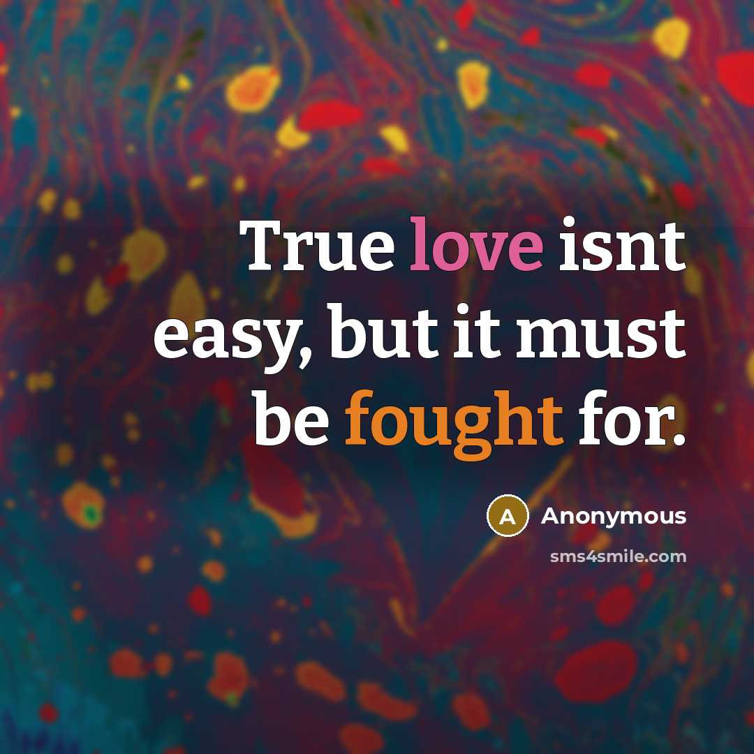 “True love isnt easy, but it must be fought for.…” quote by Anonymous