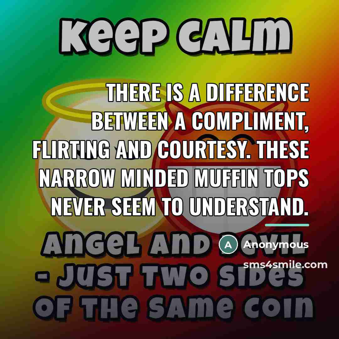 “There is a difference between a compliment, flirting and courtesy.…” quote by Anonymous