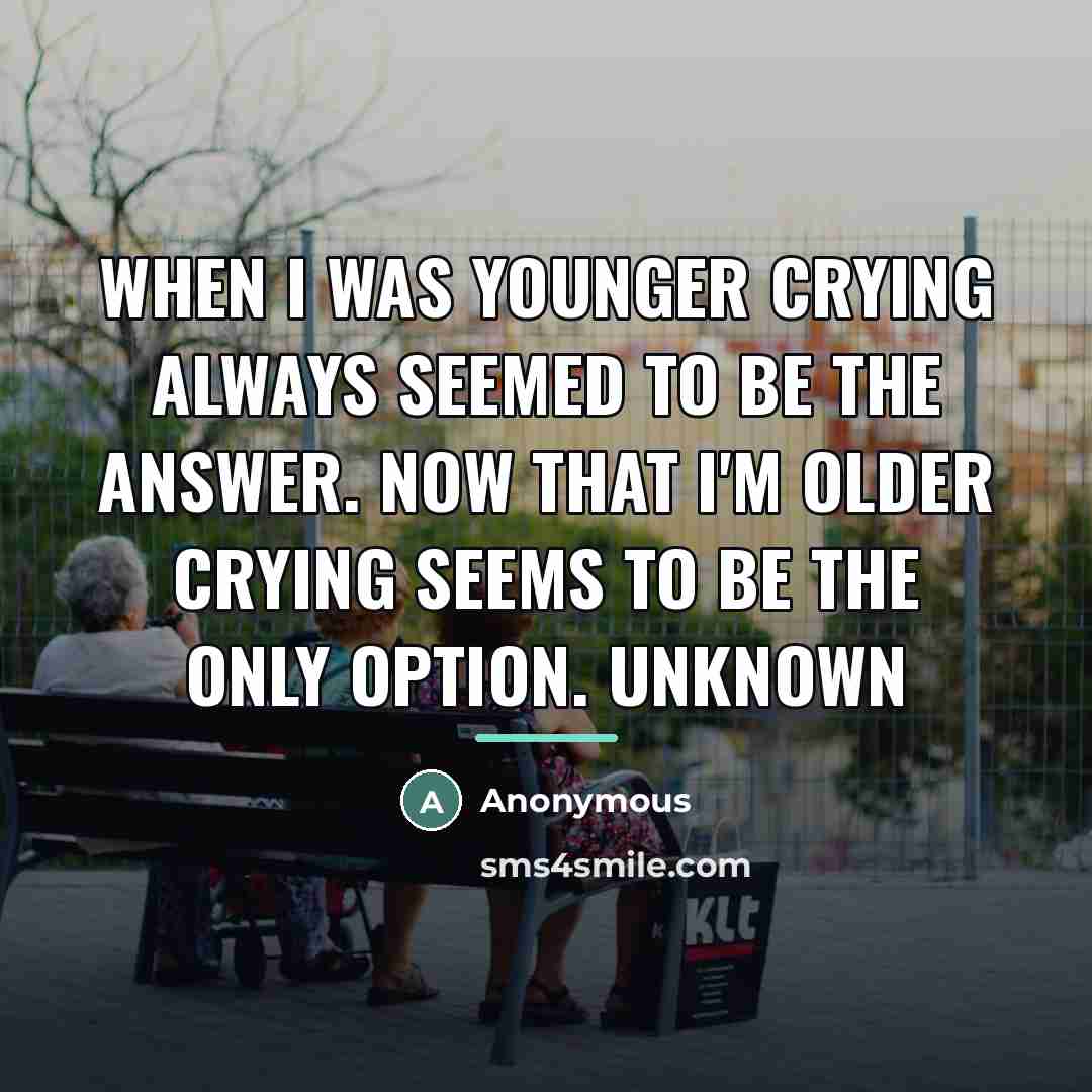 “When I was younger crying always seemed to be the…” quote by Anonymous