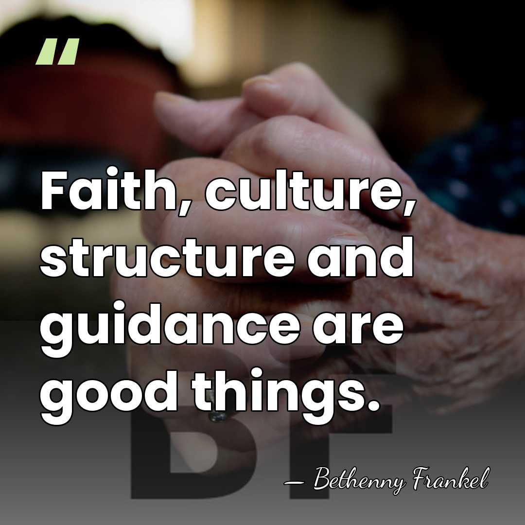 Faith, culture, structure and guidance are good things. - Bethenny Frankel