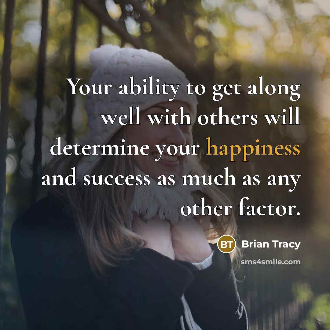 “Your ability to get along well with others will determine…” quote by Brian Tracy