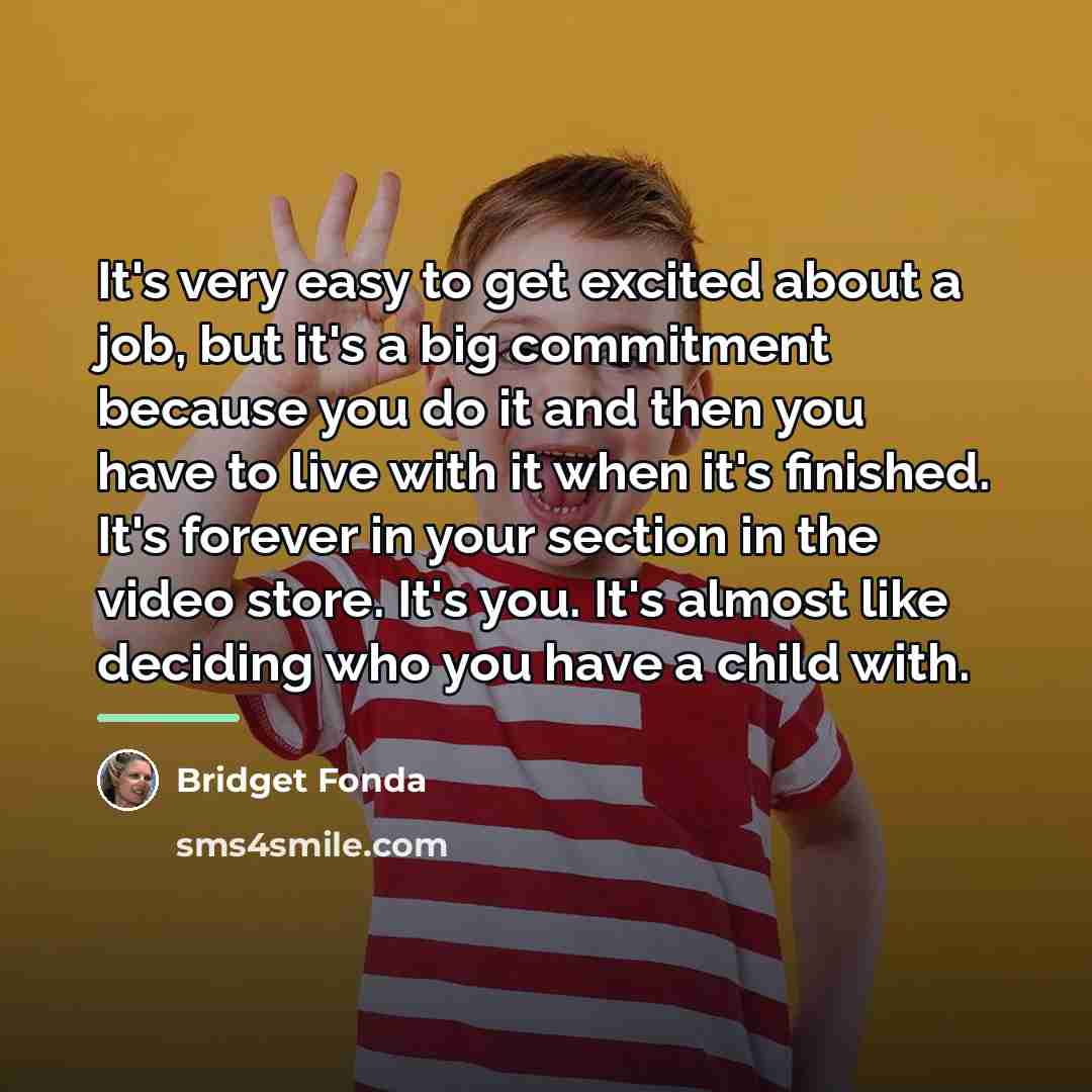 “It's very easy to get excited about a job, but…” quote by Bridget Fonda