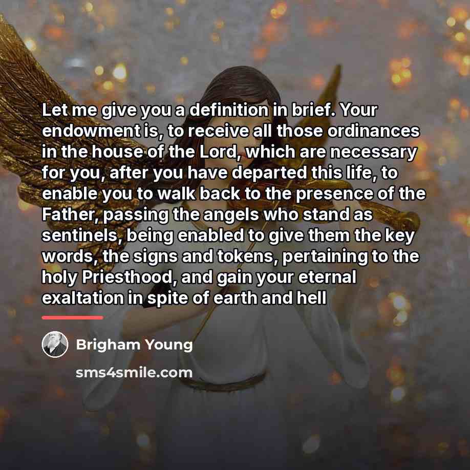 “Let me give you a definition in brief. Your endowment…” quote by Brigham Young