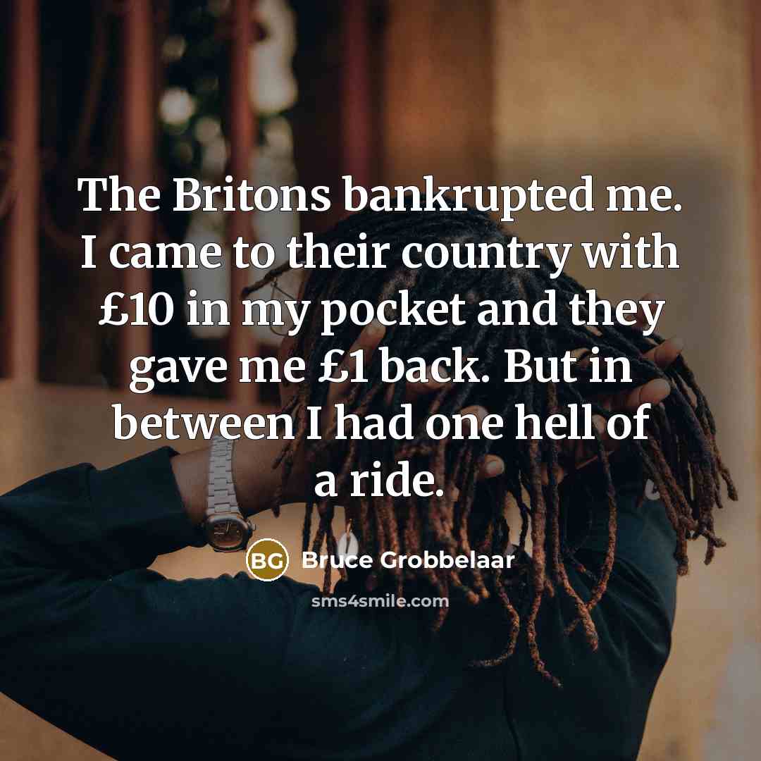 “The Britons bankrupted me. I came to their country with…” quote by Bruce Grobbelaar