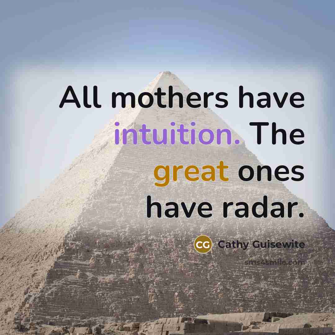 “All mothers have intuition. The great ones have radar.…” quote by Cathy Guisewite