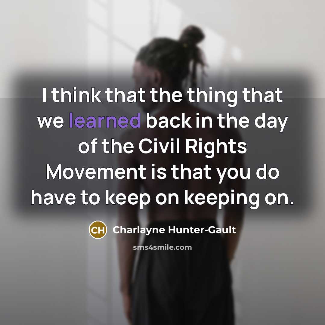 “I think that the thing that we learned back in…” quote by Charlayne Hunter-Gault