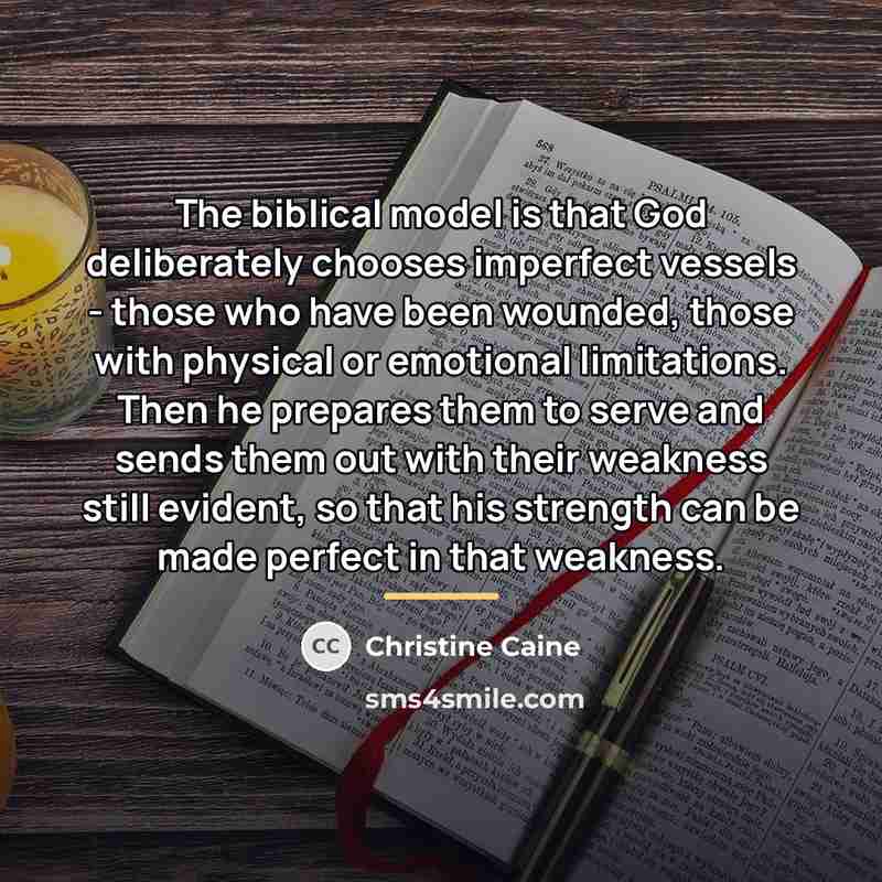 “The biblical model is that God deliberately chooses imperfect vessels…” quote by Christine Caine