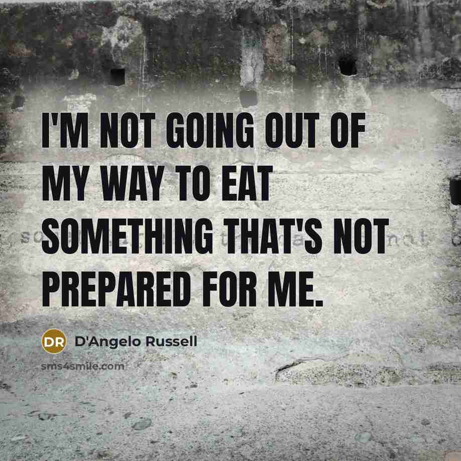 “I'm not going out of my way to eat something…” quote by D'Angelo Russell