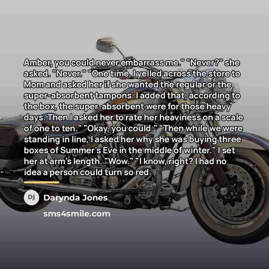 “Amber, you could never embarrass me." "Never?" she asked. "Never."…” quote by Darynda Jones