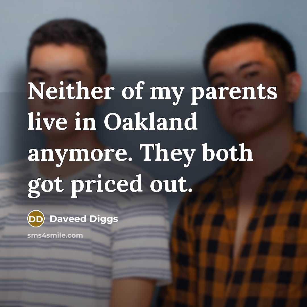 “Neither of my parents live in Oakland anymore. They both…” quote by Daveed Diggs