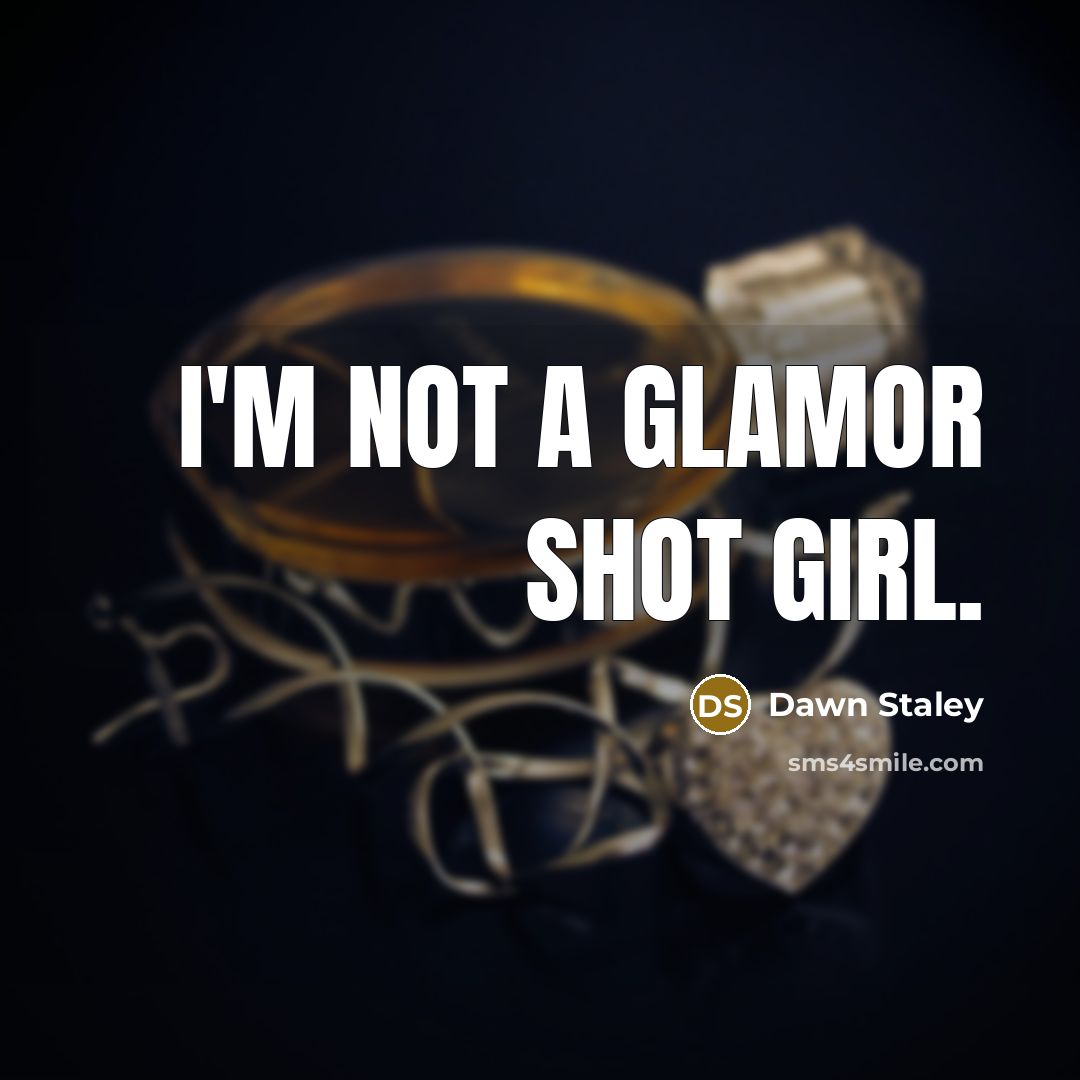 “I'm not a glamor shot girl.…” quote by Dawn Staley