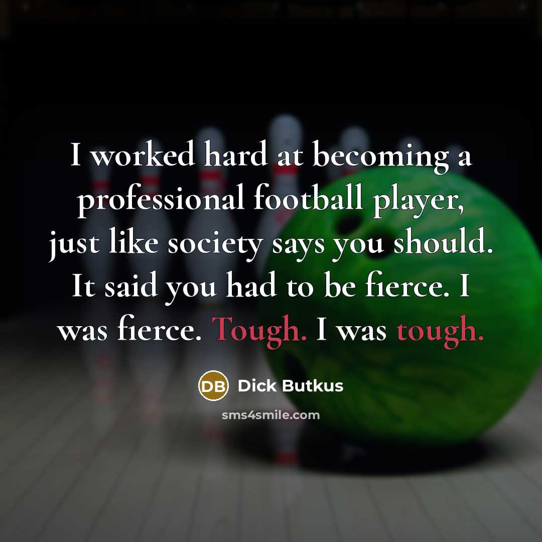 “I worked hard at becoming a professional football player, just…” quote by Dick Butkus