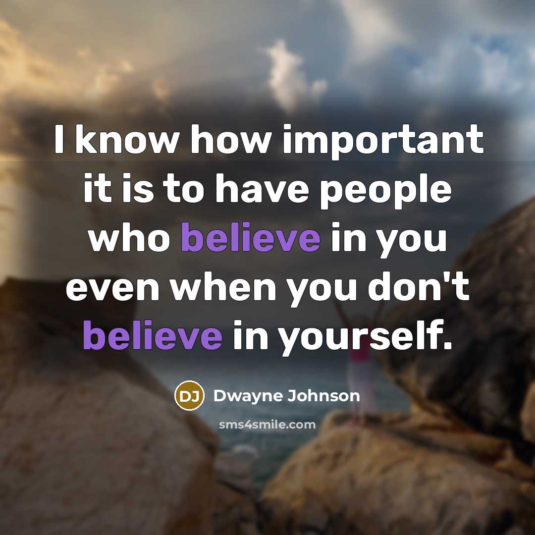 “I know how important it is to have people who…” quote by Dwayne Johnson