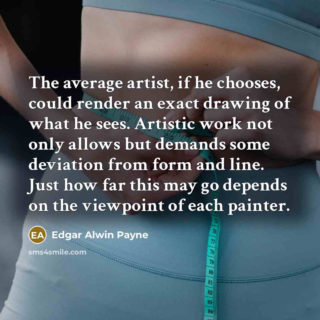 “The average artist, if he chooses, could render an exact…” quote by Edgar Alwin Payne