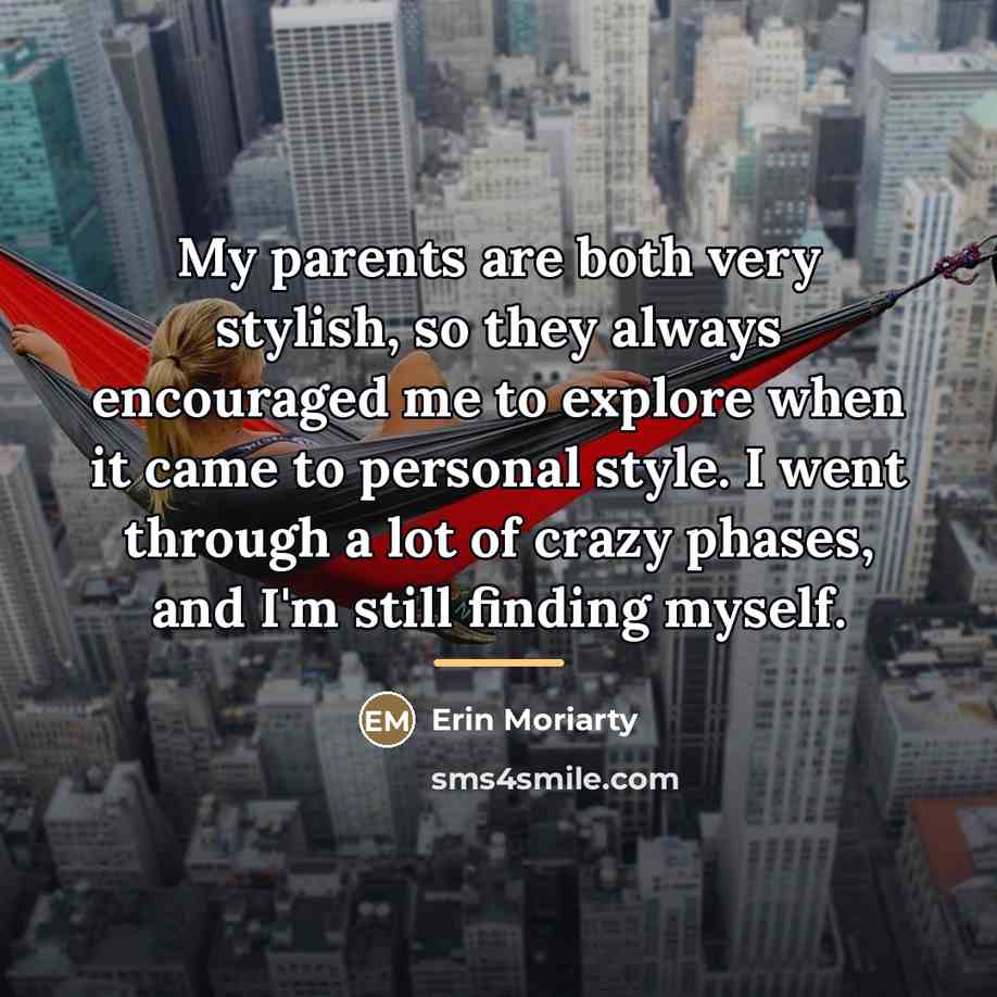 “My parents are both very stylish, so they always encouraged…” quote by Erin Moriarty