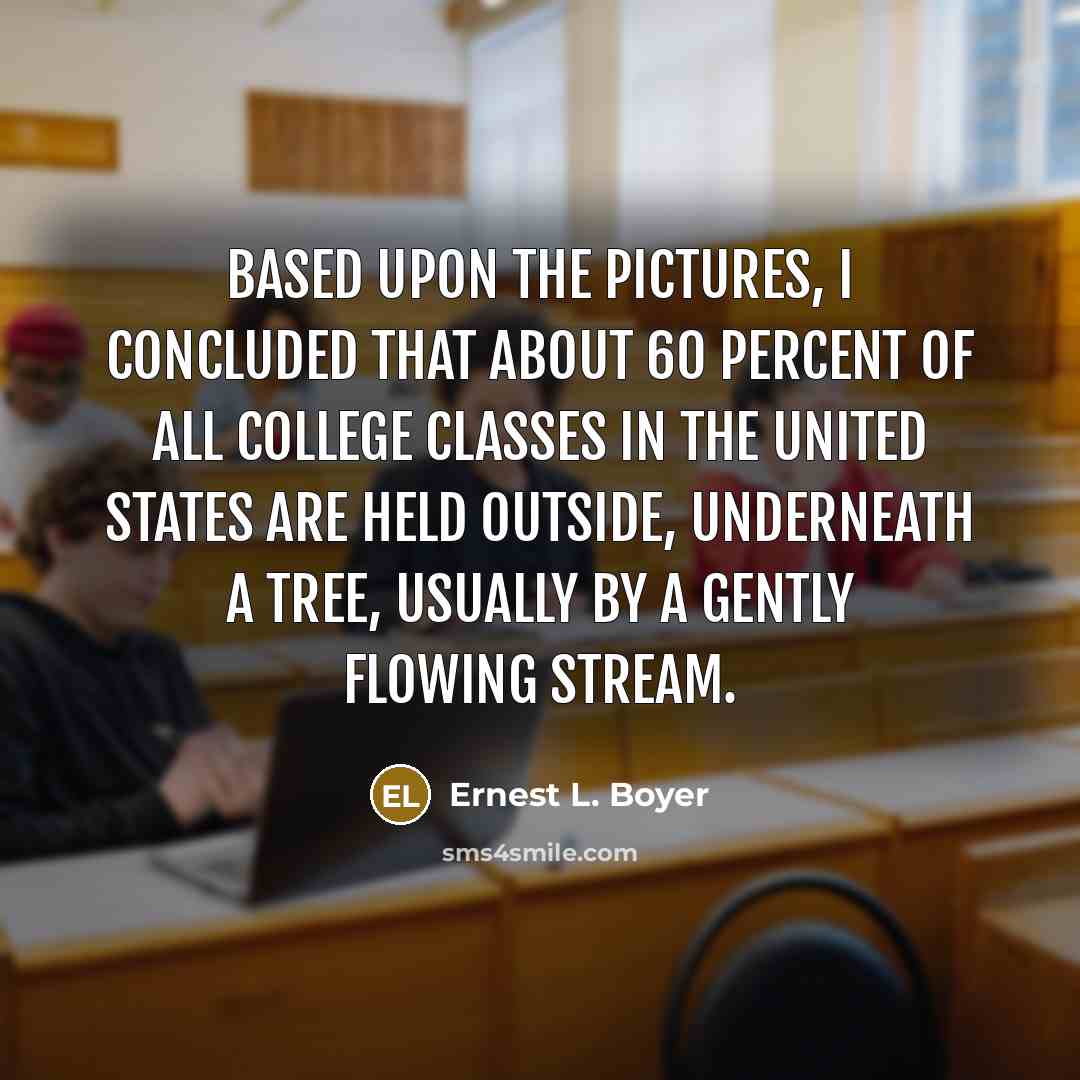 “Based upon the pictures, I concluded that about 60 percent…” quote by Ernest L. Boyer
