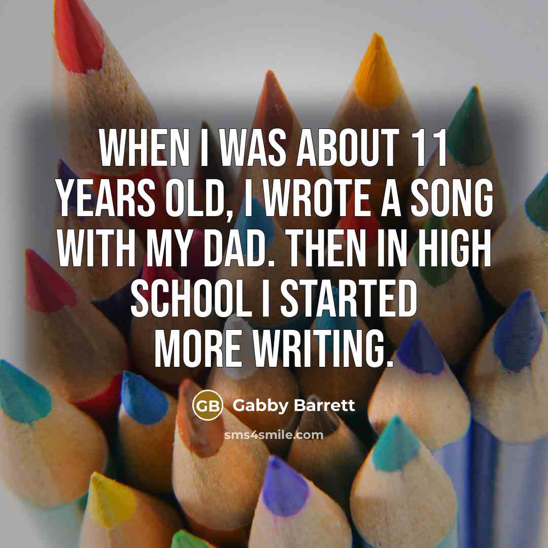 “When I was about 11 years old, I wrote a…” quote by Gabby Barrett