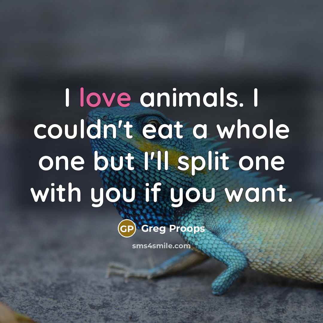 “I love animals. I couldn't eat a whole one but…” quote by Greg Proops