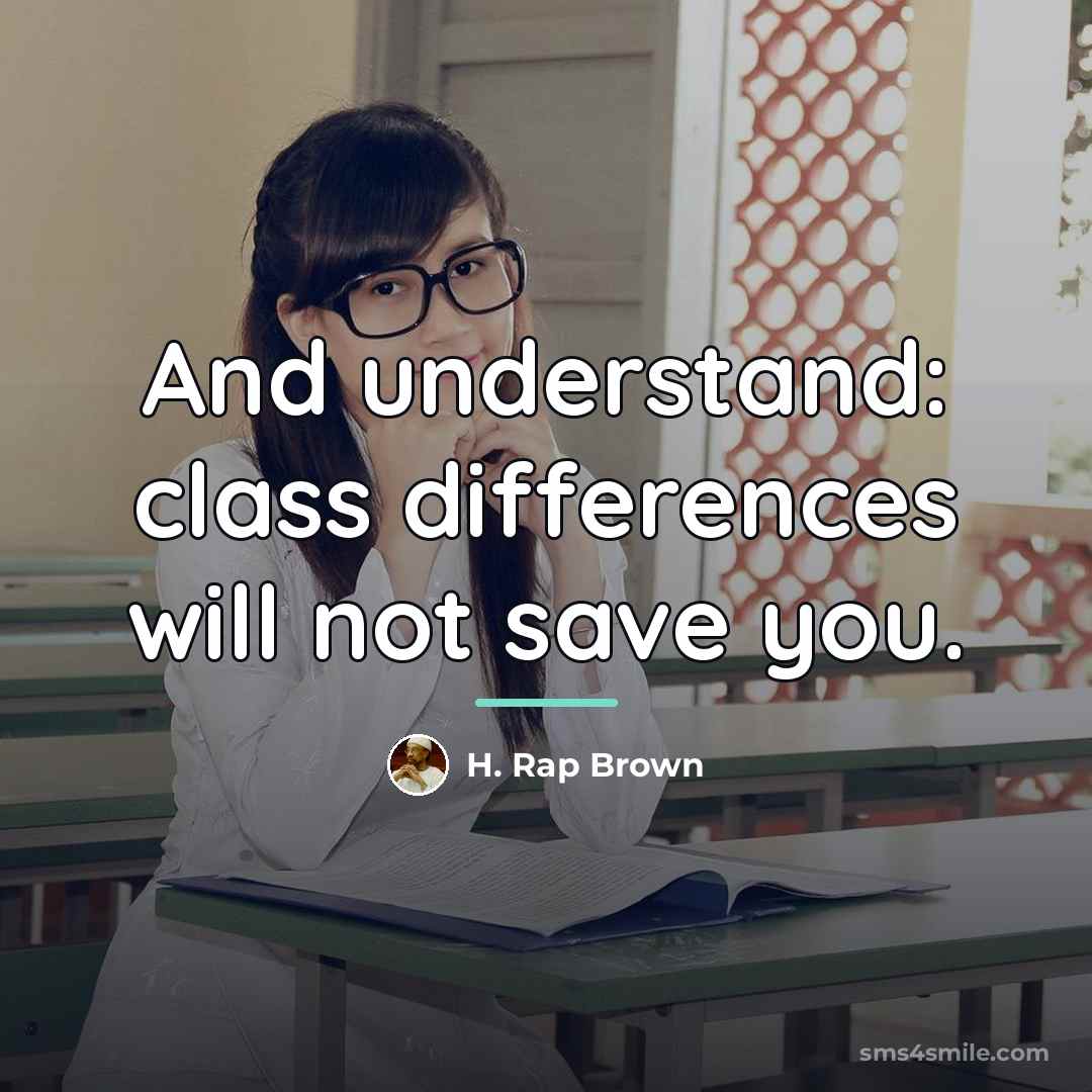 “And understand: class differences will not save you.…” quote by H. Rap Brown