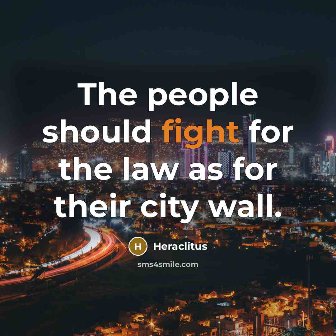 “The people should fight for the law as for their…” quote by Heraclitus