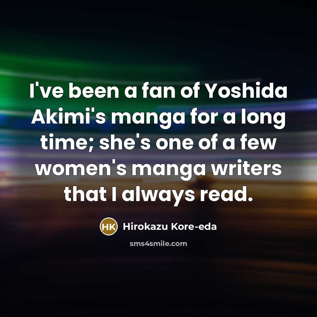 “I've been a fan of Yoshida Akimi's manga for a…” quote by Hirokazu Kore-eda