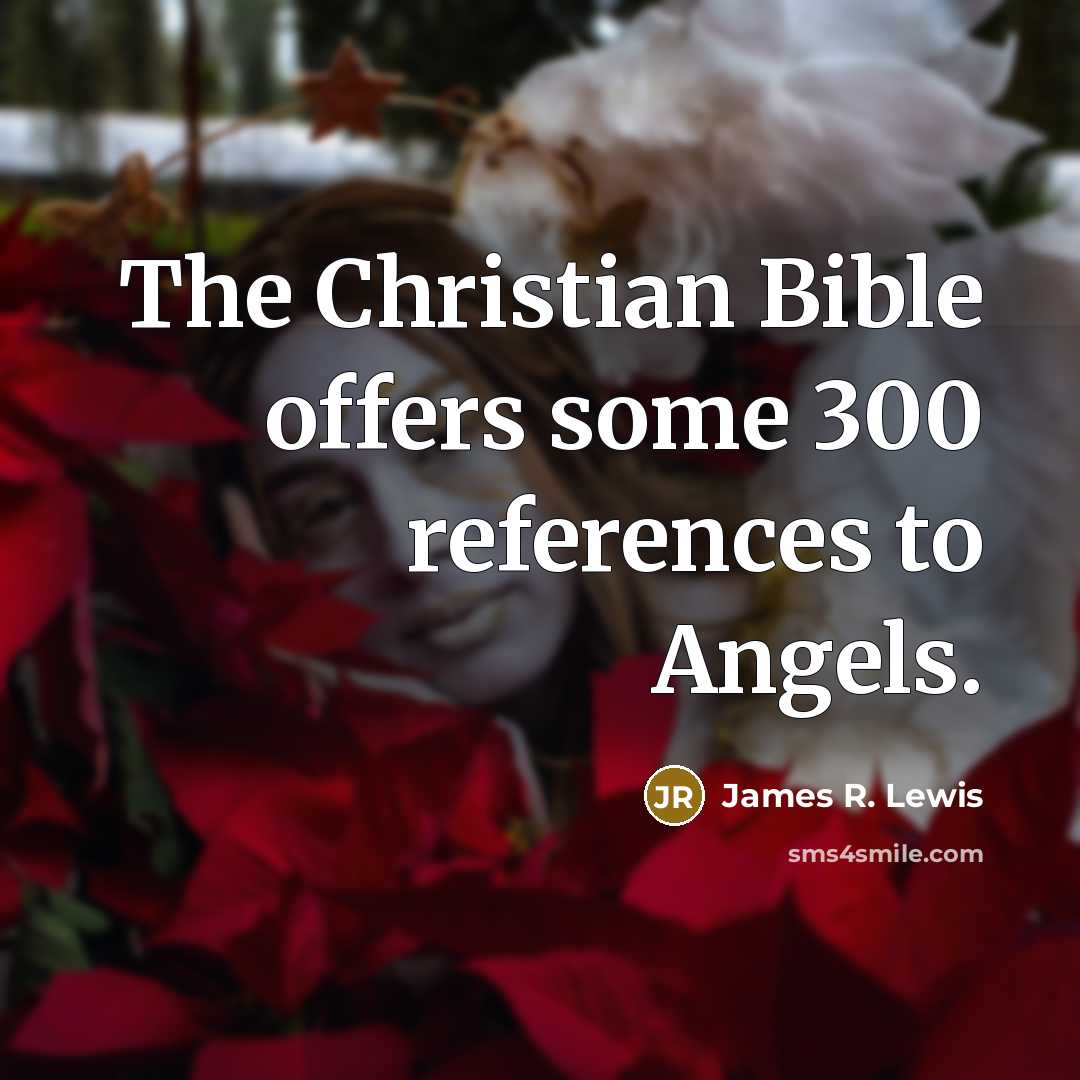 “The Christian Bible offers some 300 references to Angels.…” quote by James R. Lewis
