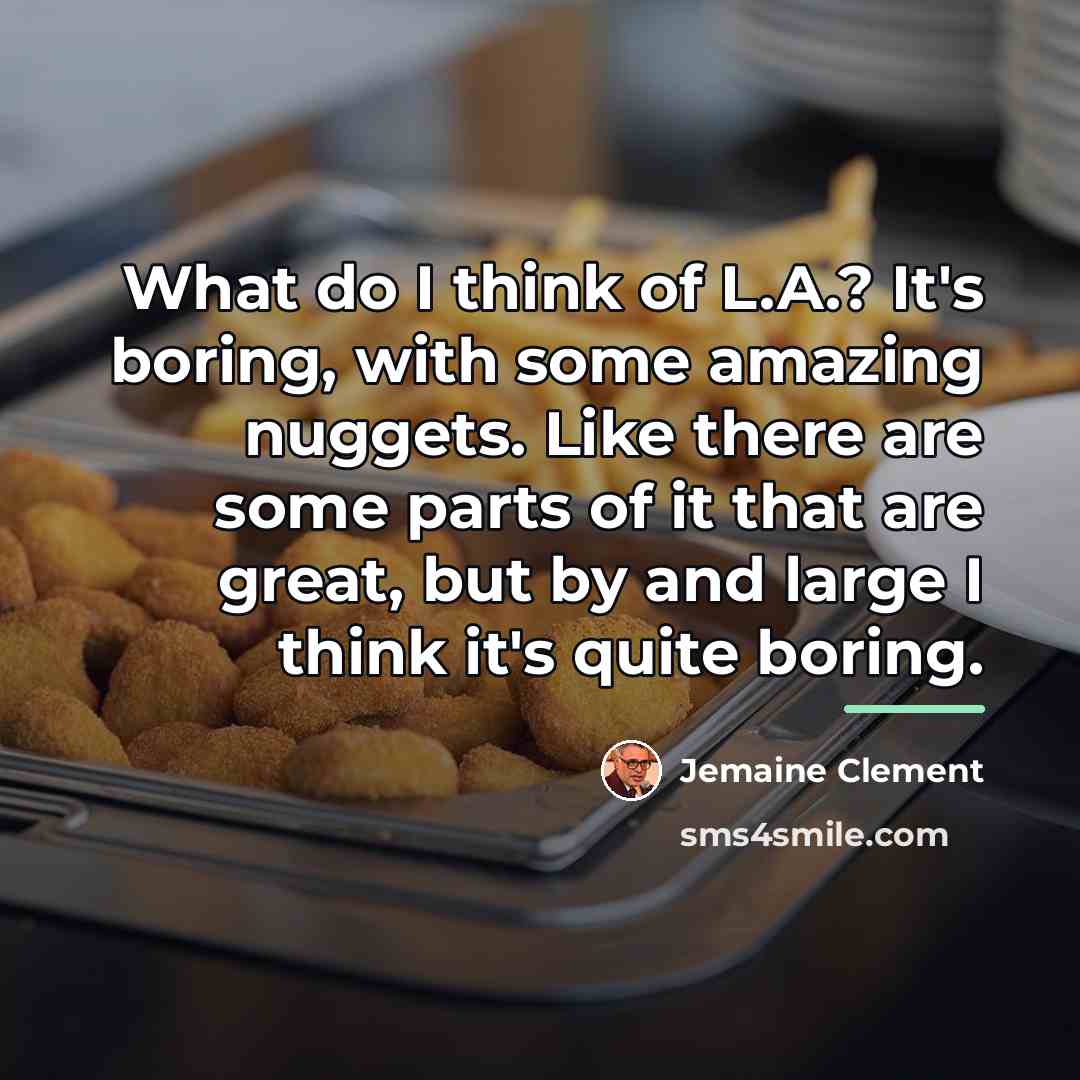 “What do I think of L.A.? It's boring, with some…” quote by Jemaine Clement
