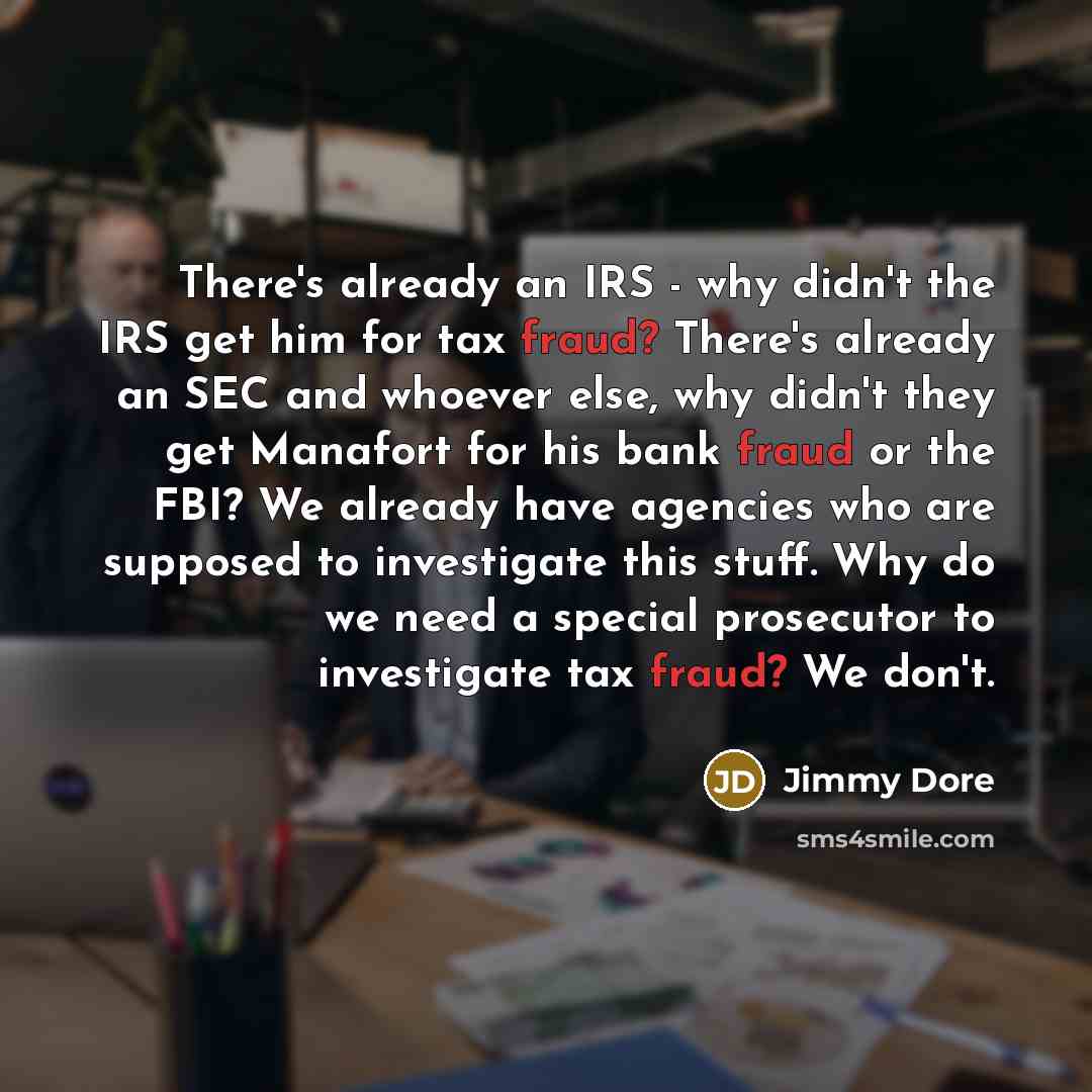 “There's already an IRS - why didn't the IRS get…” quote by Jimmy Dore