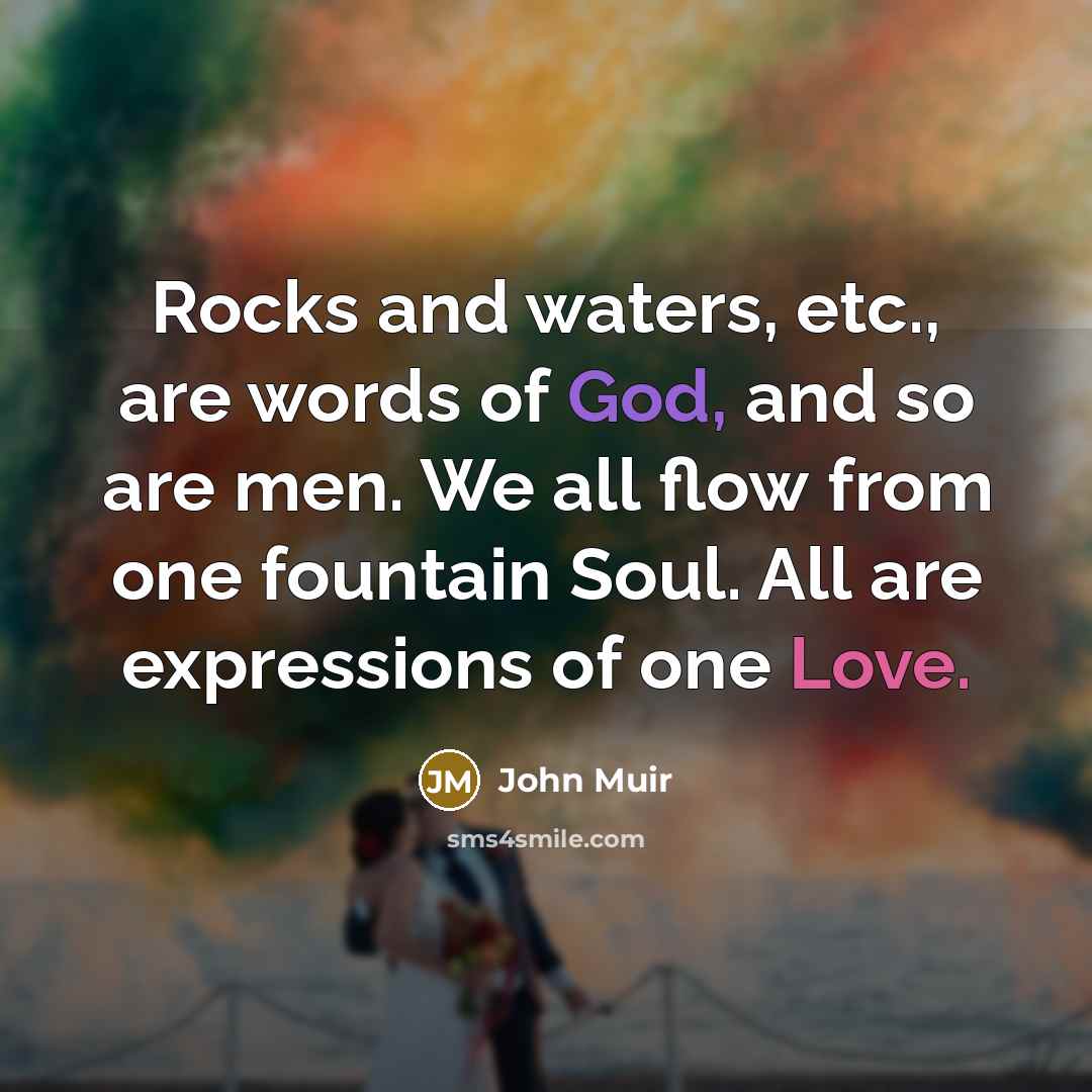 “Rocks and waters, etc., are words of God, and so…” quote by John Muir