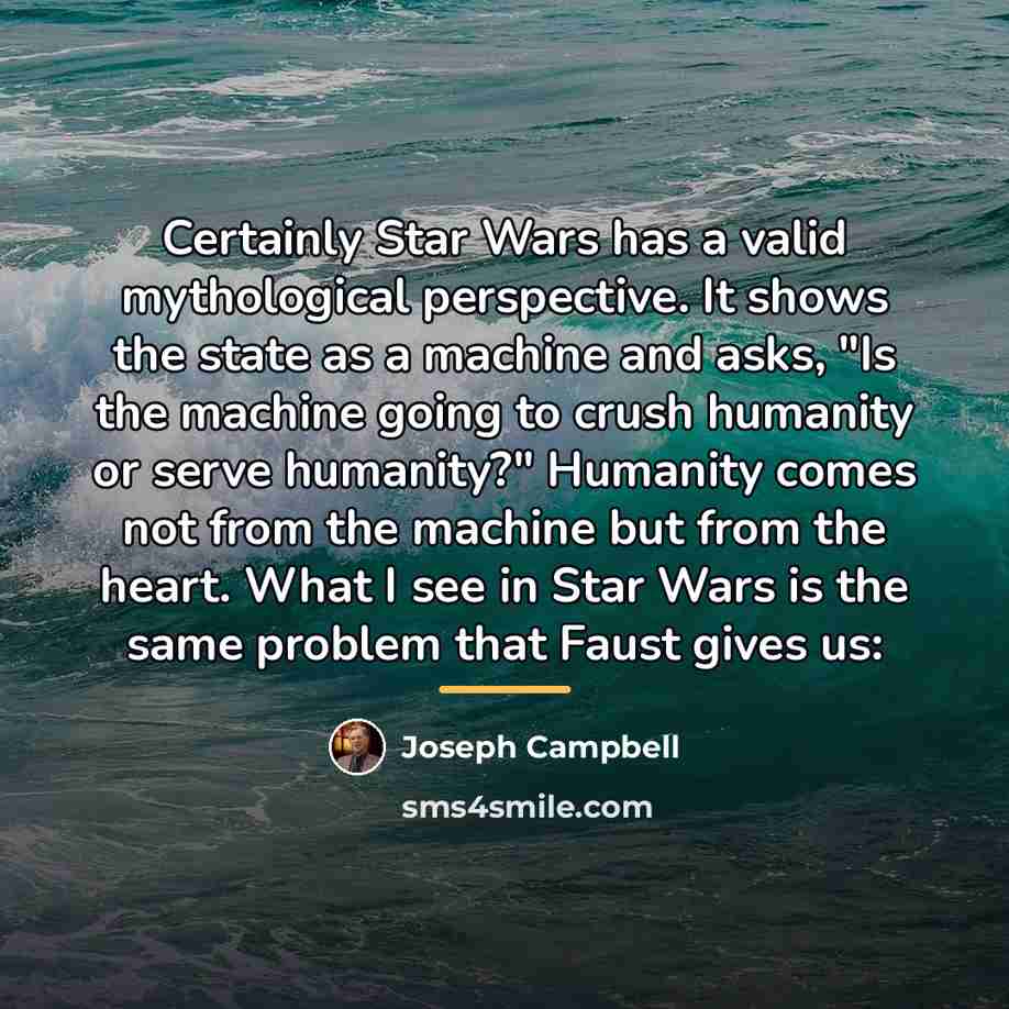 “Certainly Star Wars has a valid mythological perspective. It shows…” quote by Joseph Campbell
