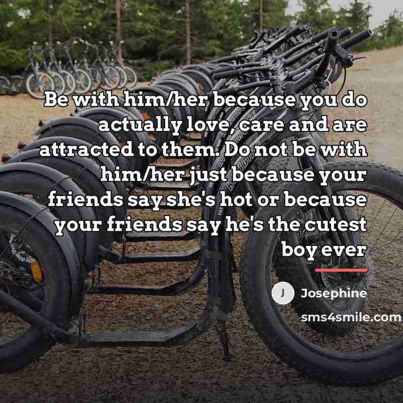 “Be with him/her because you do actually love, care and…” quote by Josephine