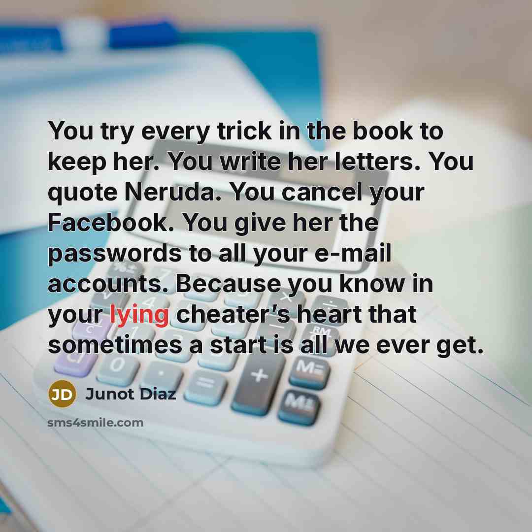 “You try every trick in the book to keep her.…” quote by Junot Diaz
